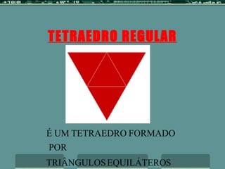 TETRAEDRO REGULAR 