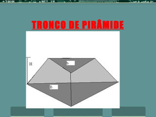 TRONCO DE PIRÂMIDE 