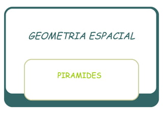 GEOMETRIA ESPACIAL PIRAMIDES 