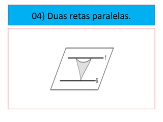 04) Duas retas paralelas.
 