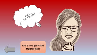 Esta é uma geometria
trigonal plana
 