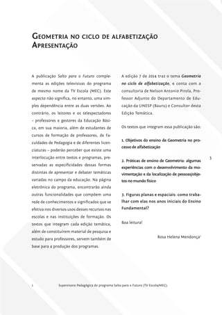 3
Geometria no ciclo de alfabetização
Apresentação
A publicação Salto para o Futuro comple-
menta as edições televisivas d...