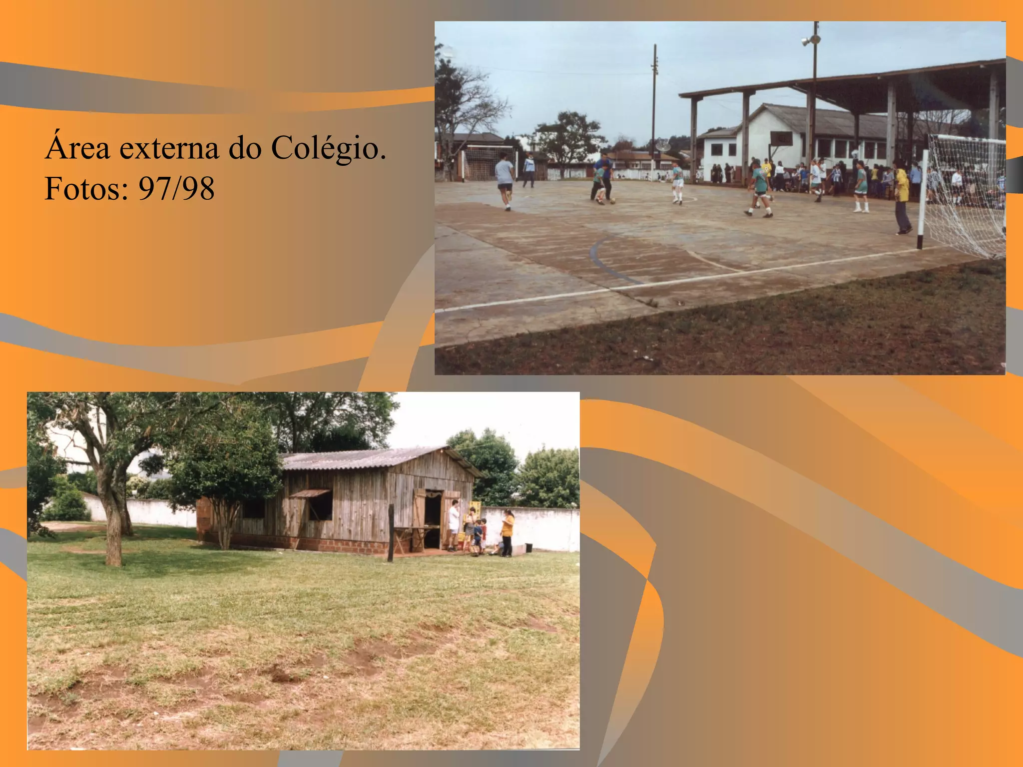 Área externa do Colégio. Fotos: 97/98 