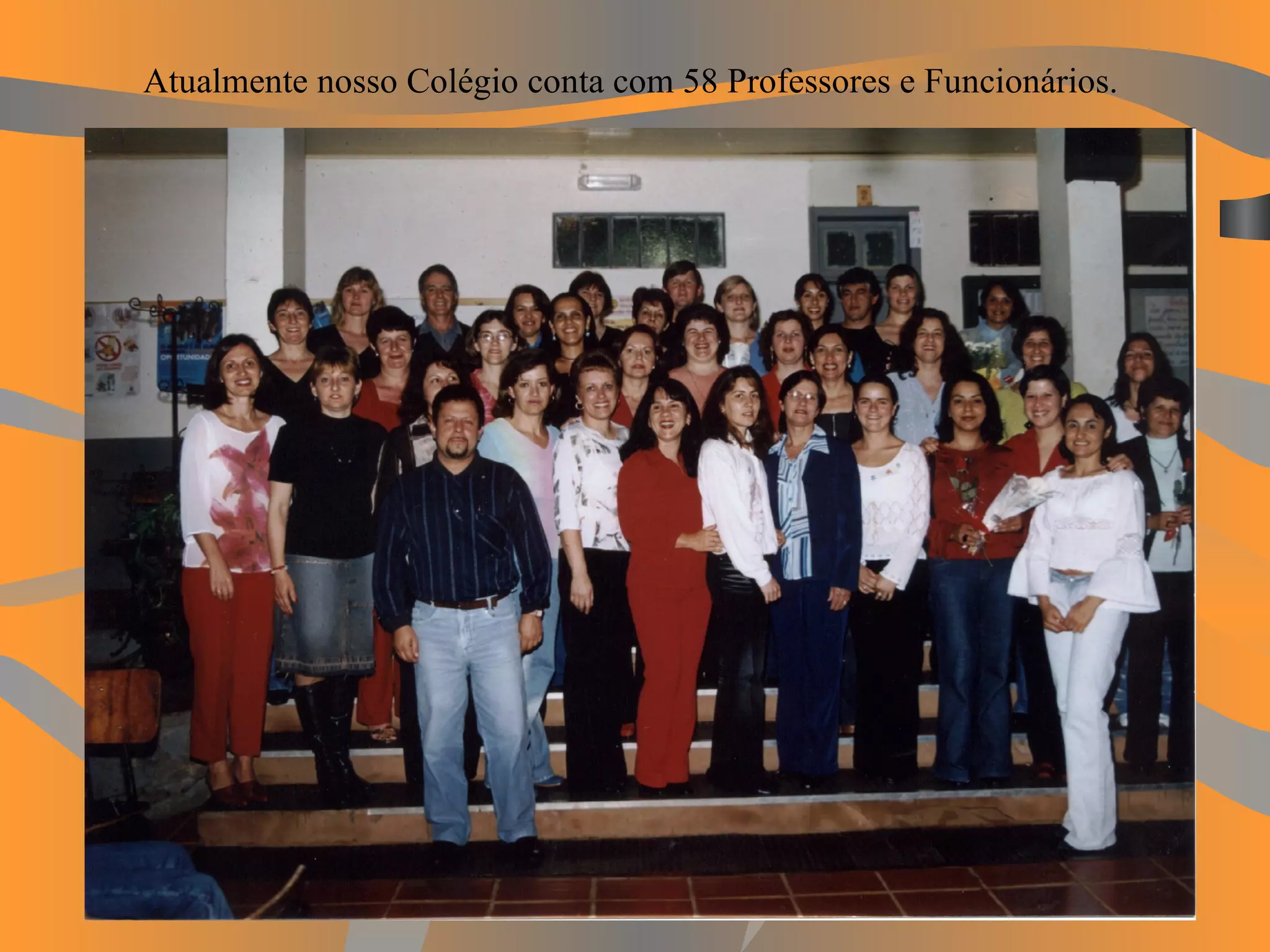 Atualmente nosso Colégio conta com 58 Professores e Funcionários.   