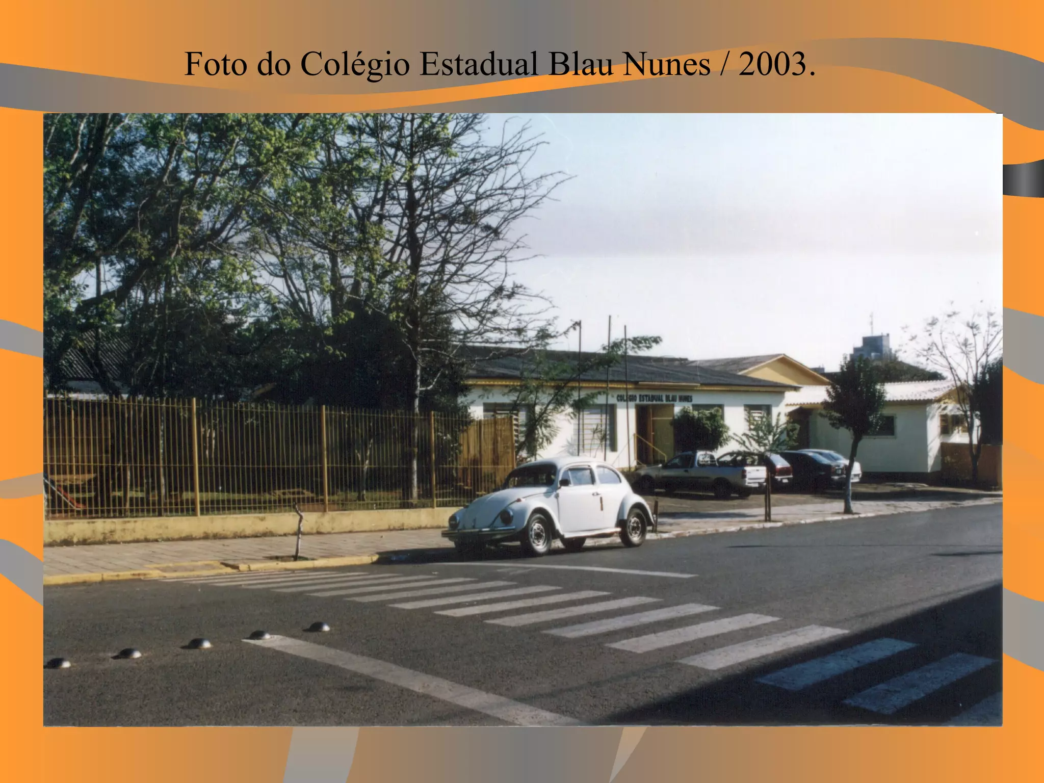 Foto do Colégio Estadual Blau Nunes / 2003.   