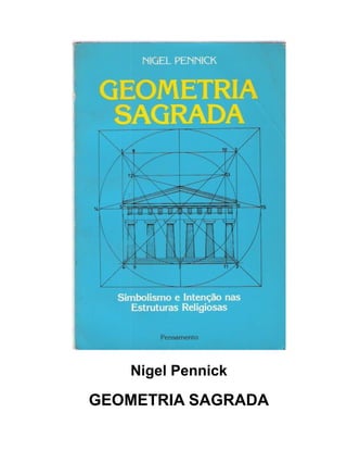 Nigel Pennick
GEOMETRIA SAGRADA
 