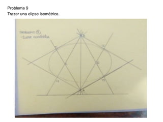 Problema 9
Trazar una elipse isométrica.
 