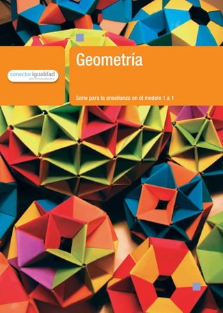 Serie para la enseñanza en el modelo 1 a 1
Geometría
material de distribución gratuita
 