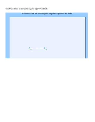 Construcción de un octógono regular a partir del lado.
 