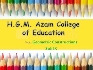 Topic: Geometric Constructions
Std: IX
 