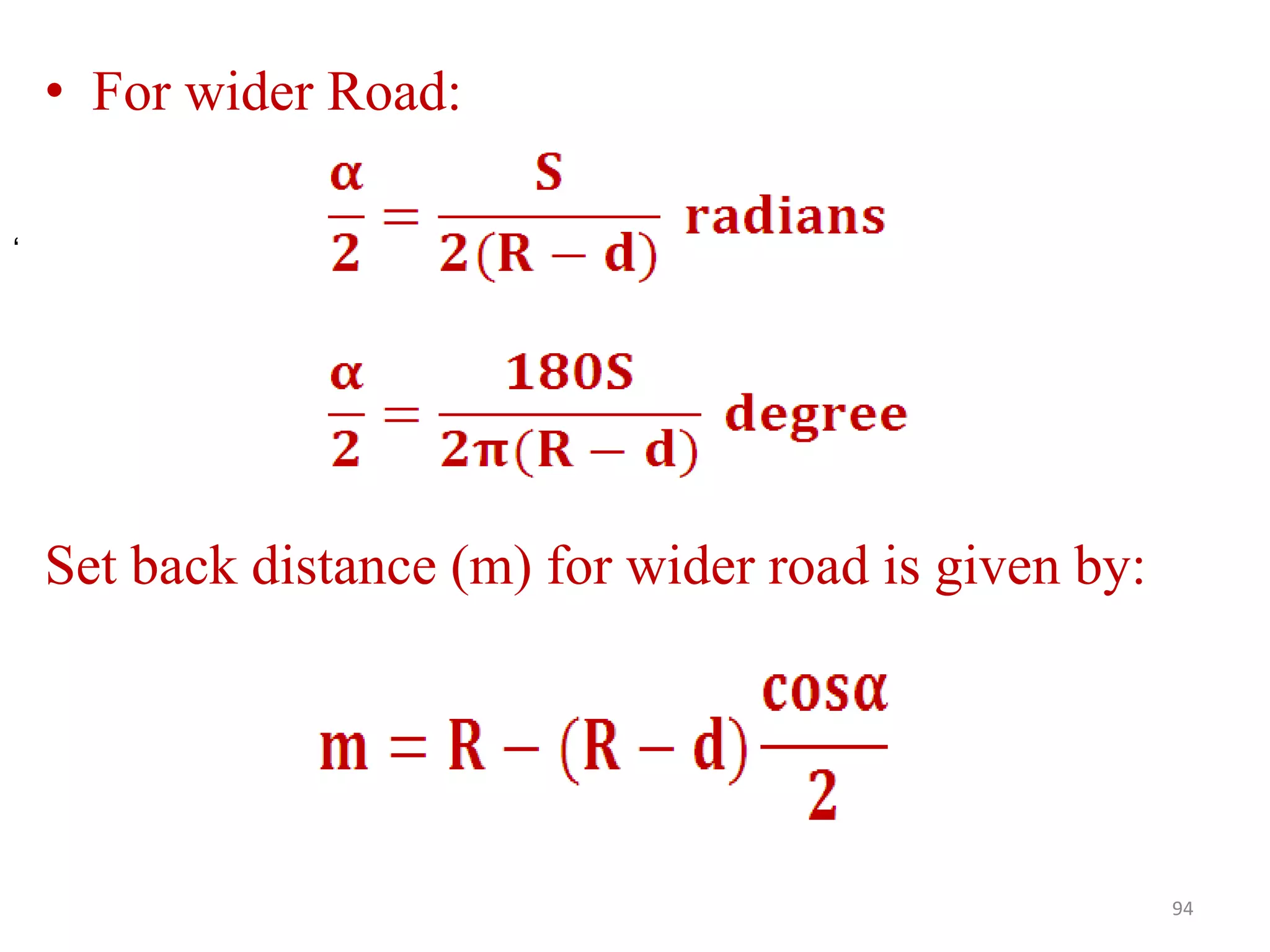 • For wider Road:
Set back distance (m) for wider road is given by:
94
‘
 