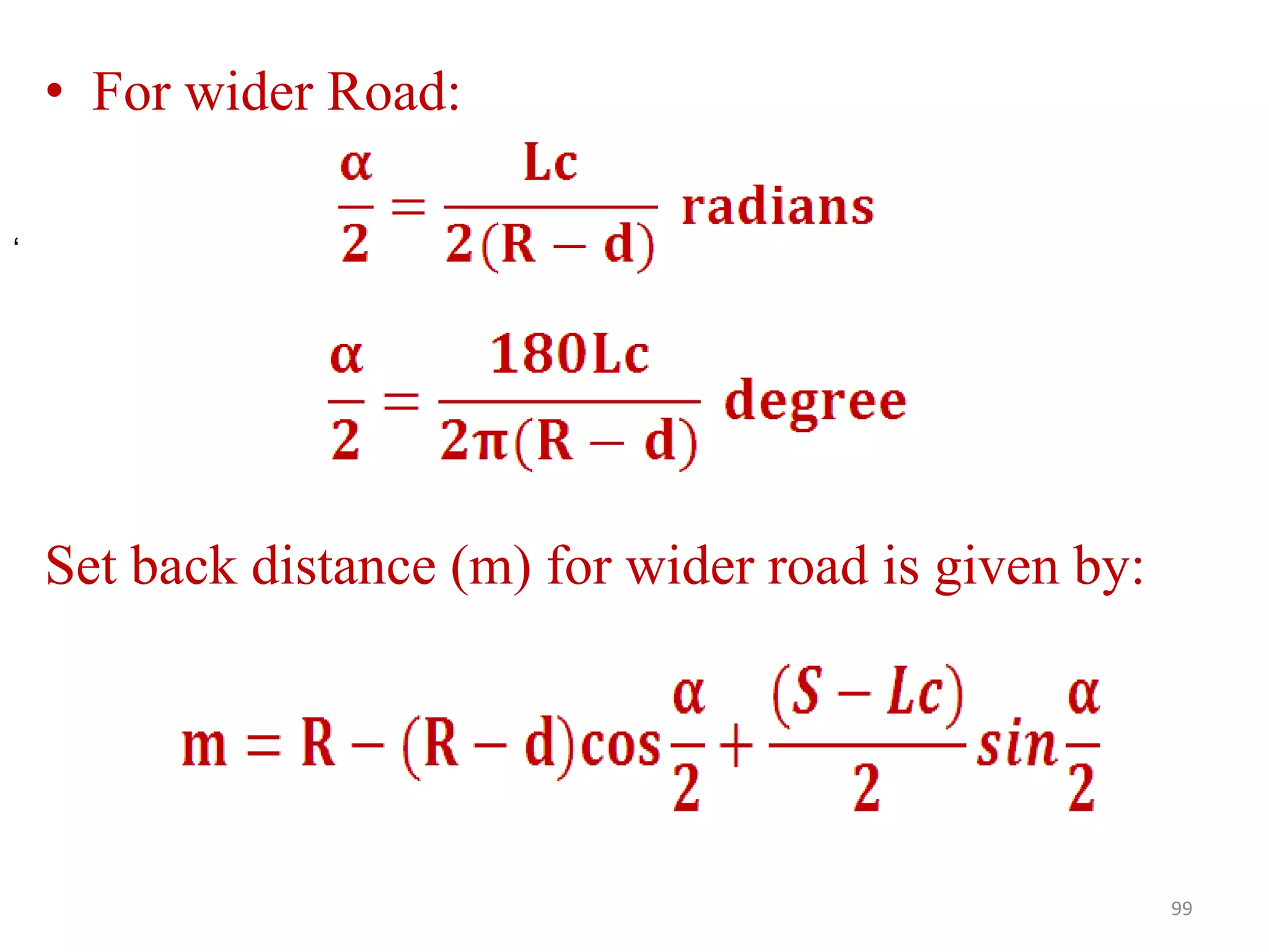 • For wider Road:
Set back distance (m) for wider road is given by:
99
‘
 