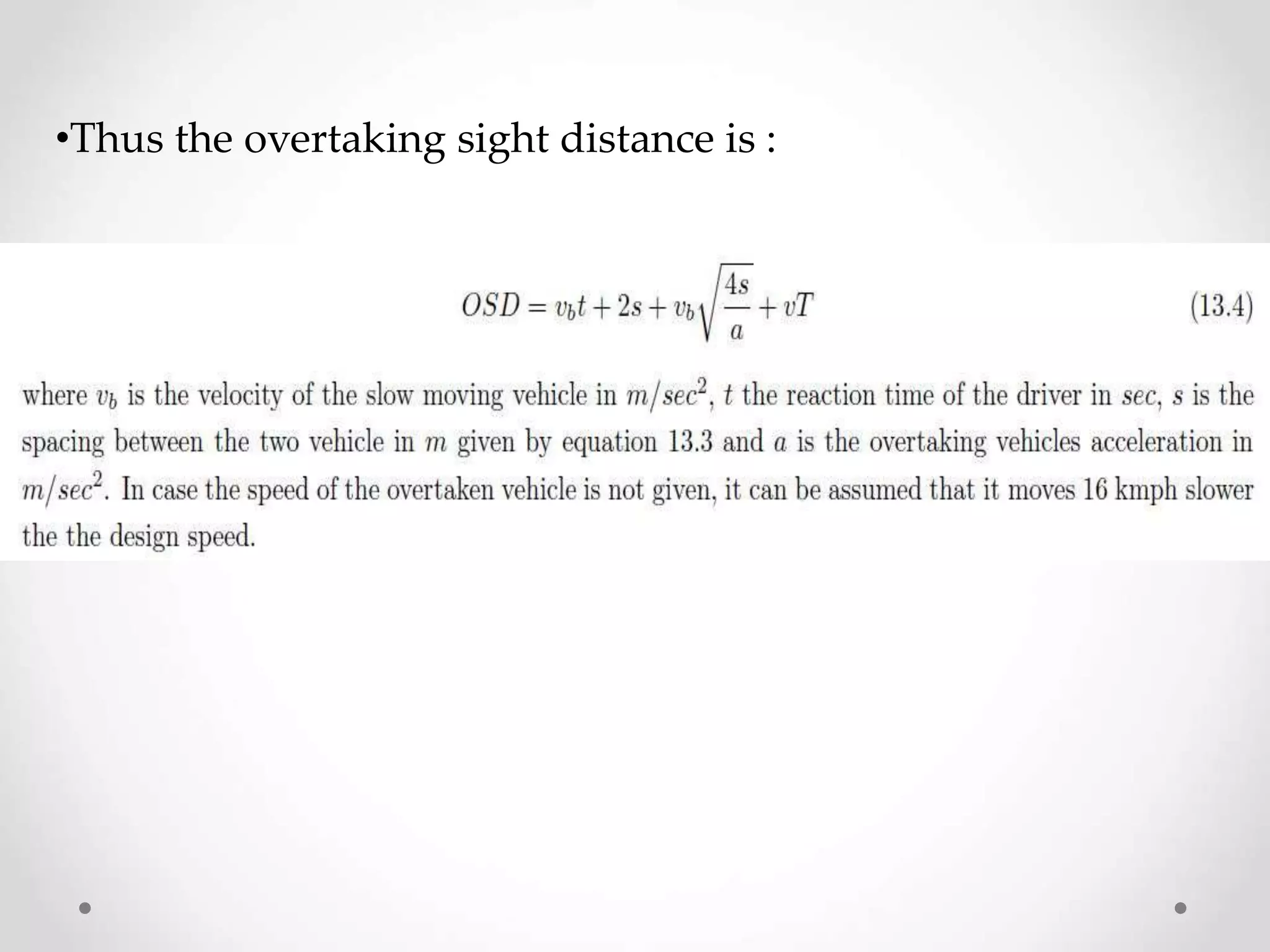•Thus the overtaking sight distance is :
 