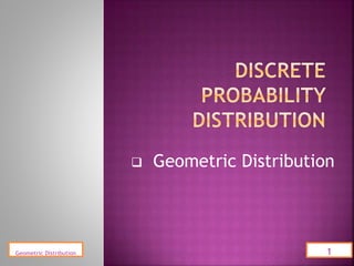  Geometric Distribution
1Geometric Distribution
 