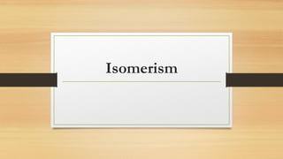 Isomerism
 