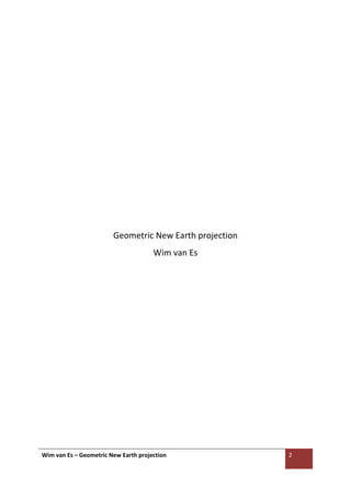 Wim van Es – Geometric New Earth projection 2
1.
√1 - √2 - √3
Geometric New Earth projection
Wim van Es
 