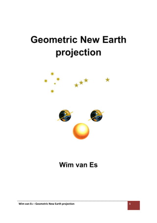 Wim van Es – Geometric New Earth projection 4
Geometric New Earth
projection
Wim van Es
 