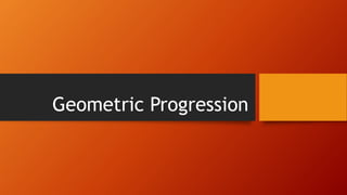 Geometric Progression
 