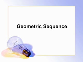 Geometric Sequence
 