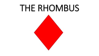 THE RHOMBUS
 