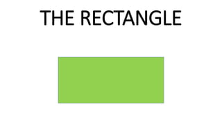 THE RECTANGLE
 