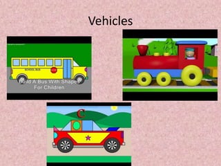 Vehicles
 