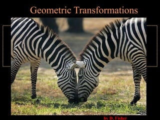 Geometric Transformations by D. Fisher 