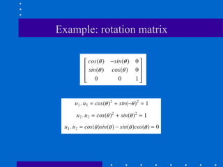 Example: rotation matrix
 