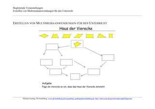 Begleitende Veranstaltungen
Erstellen von Multimediaanwendungen für den Unterricht



ERSTELLEN VON MULTIMEDIAANWENDUNGEN FÜR DEN UNTERRICHT




        Michael Gieding, PH Heidelberg, www.ph-heidelberg.de/wp/gieding, gieding@ph-heidelberg.de, http://wikis.zum.de/geowiki/index.php/Hauptseite
 