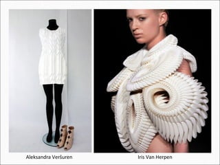 Aleksandra Veršuren

Iris Van Herpen

 