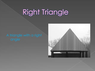 A triangle with a right angleRight Triangle