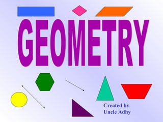GEOMETRY Created by  Uncle Adhy 