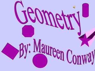 Geometry  By: Maureen Conway 