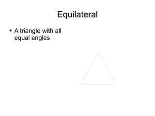 Equilateral A triangle with all equal angles 