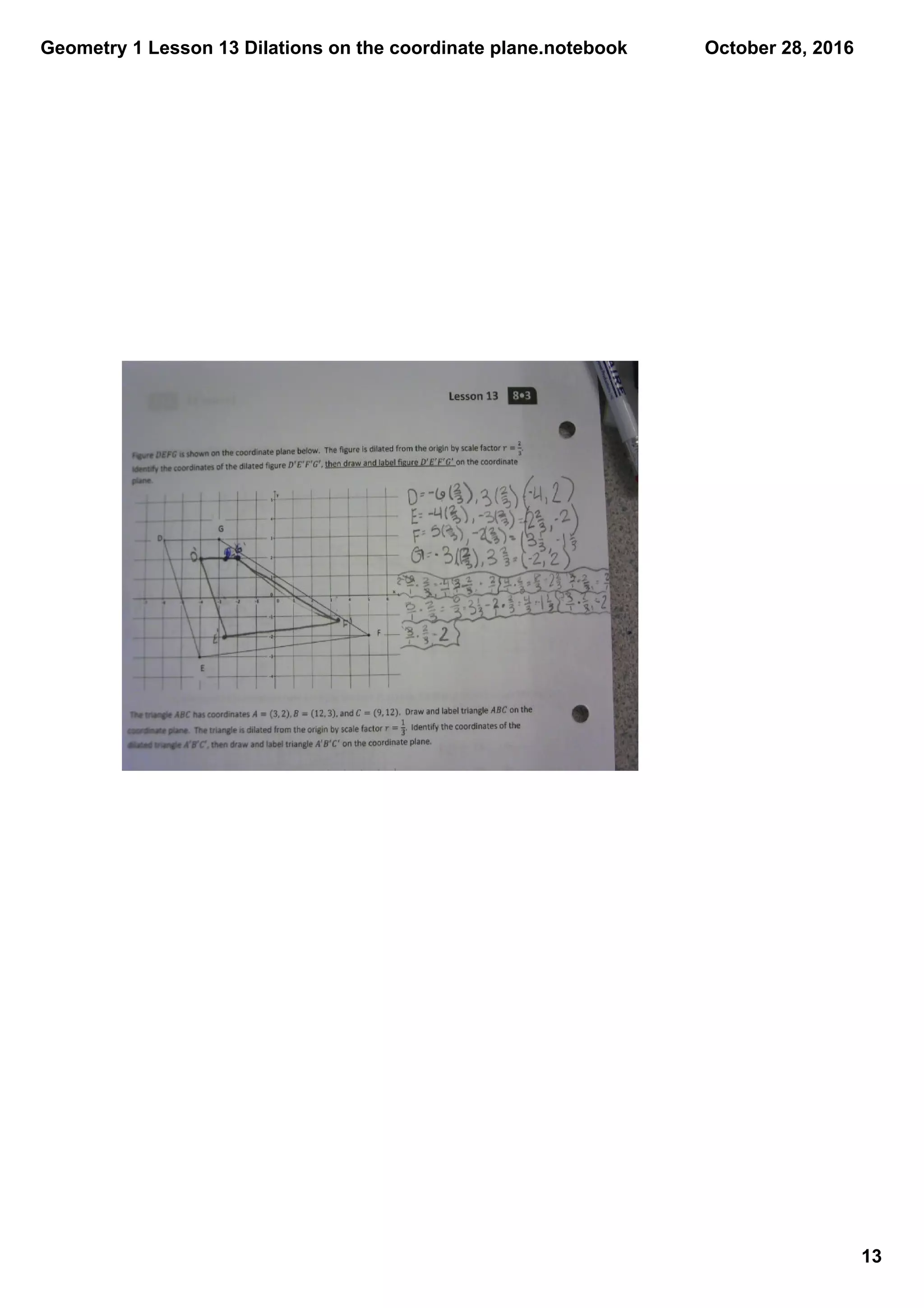 Geometry 1 Lesson 13 Dilations on the coordinate plane.notebook
13
October 28, 2016
 