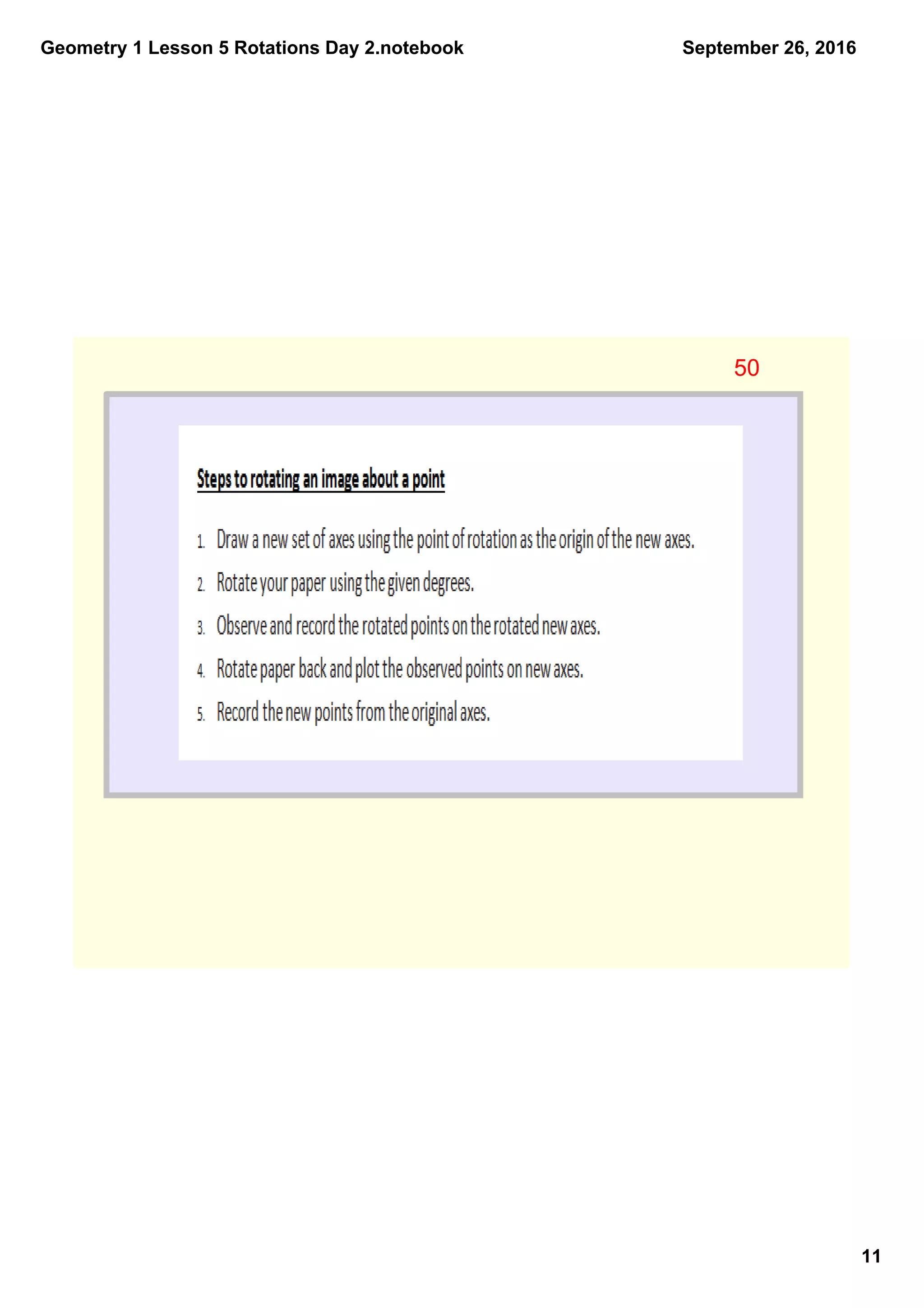 Geometry 1 Lesson 5 Rotations Day 2.notebook
11
September 26, 2016
50
 