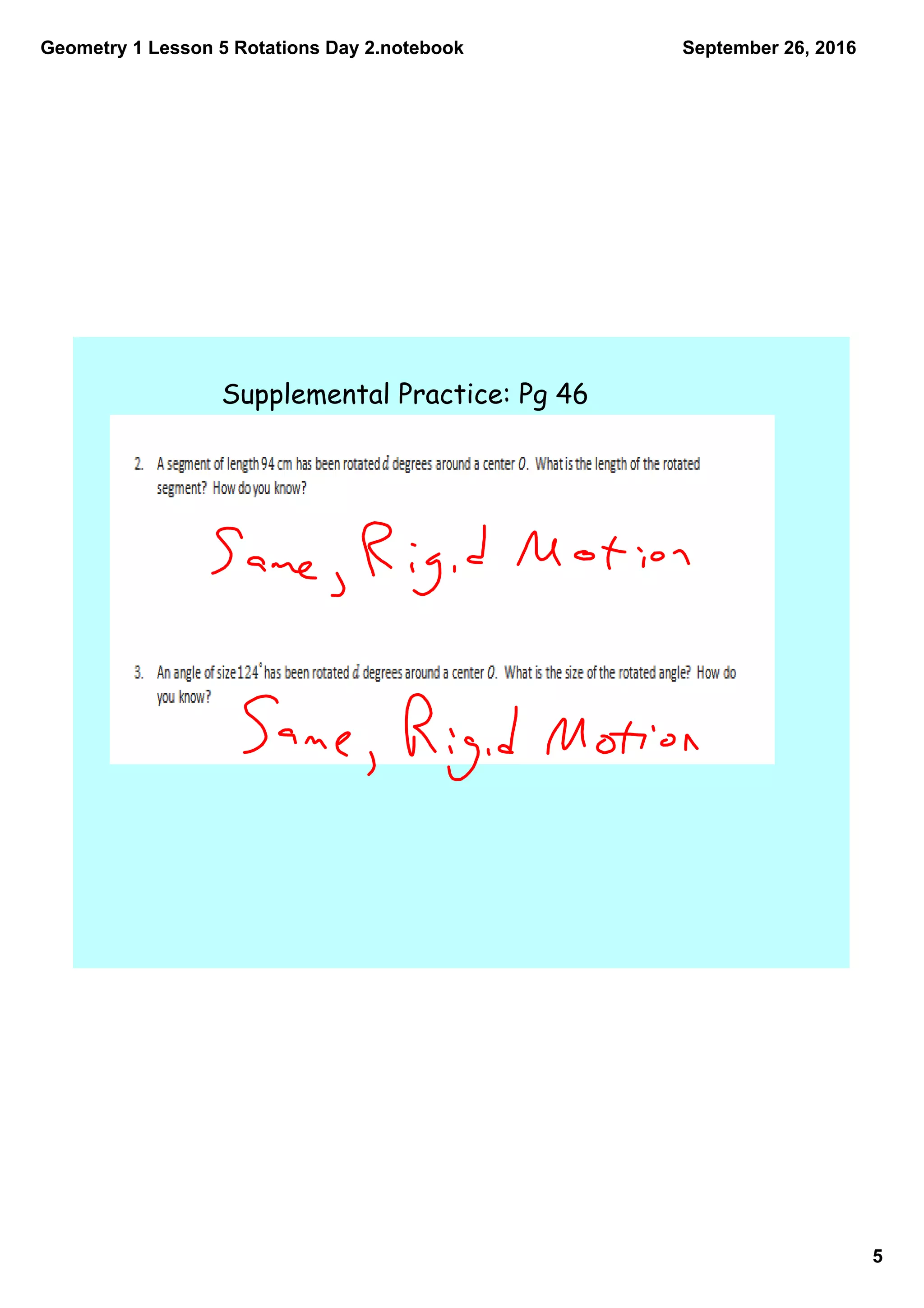 Geometry 1 Lesson 5 Rotations Day 2.notebook
5
September 26, 2016
Supplemental Practice: Pg 46
 