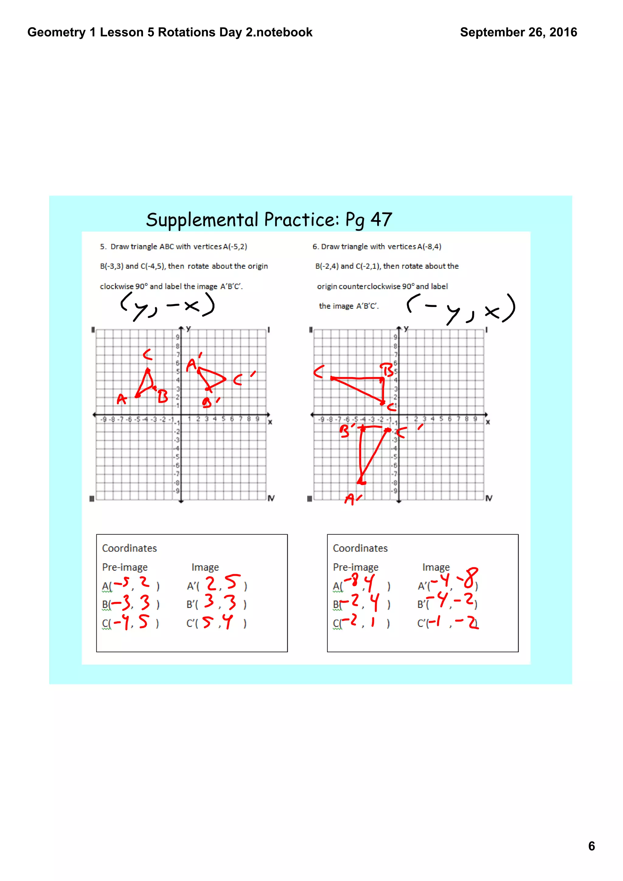Geometry 1 Lesson 5 Rotations Day 2.notebook
6
September 26, 2016
Supplemental Practice: Pg 47
 