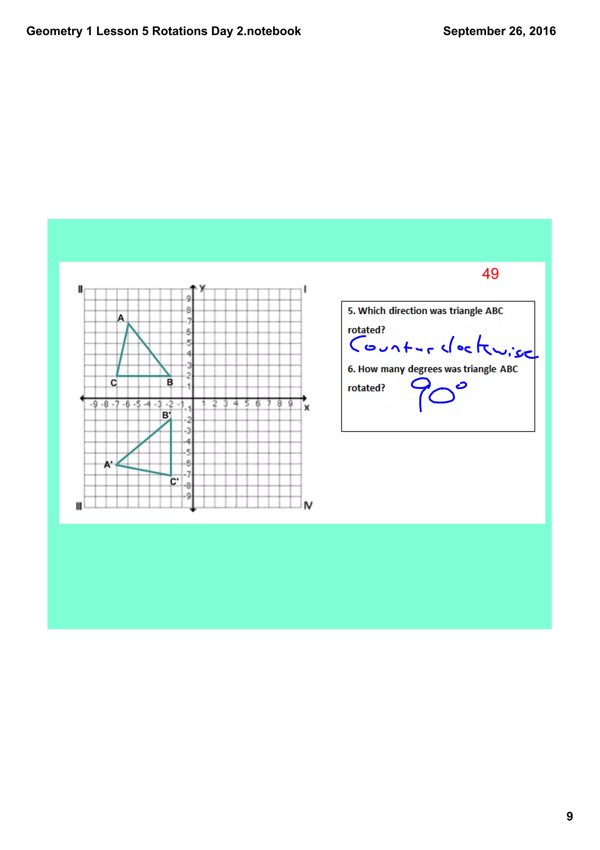 Geometry 1 Lesson 5 Rotations Day 2.notebook
9
September 26, 2016
49
 