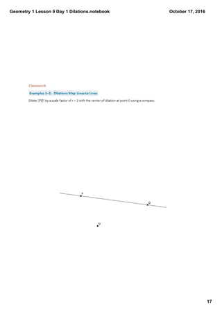 Geometry 1 Lesson 9 Day 1 Dilations.notebook
17
October 17, 2016
 