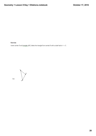 Geometry 1 Lesson 9 Day 1 Dilations.notebook
20
October 17, 2016
 