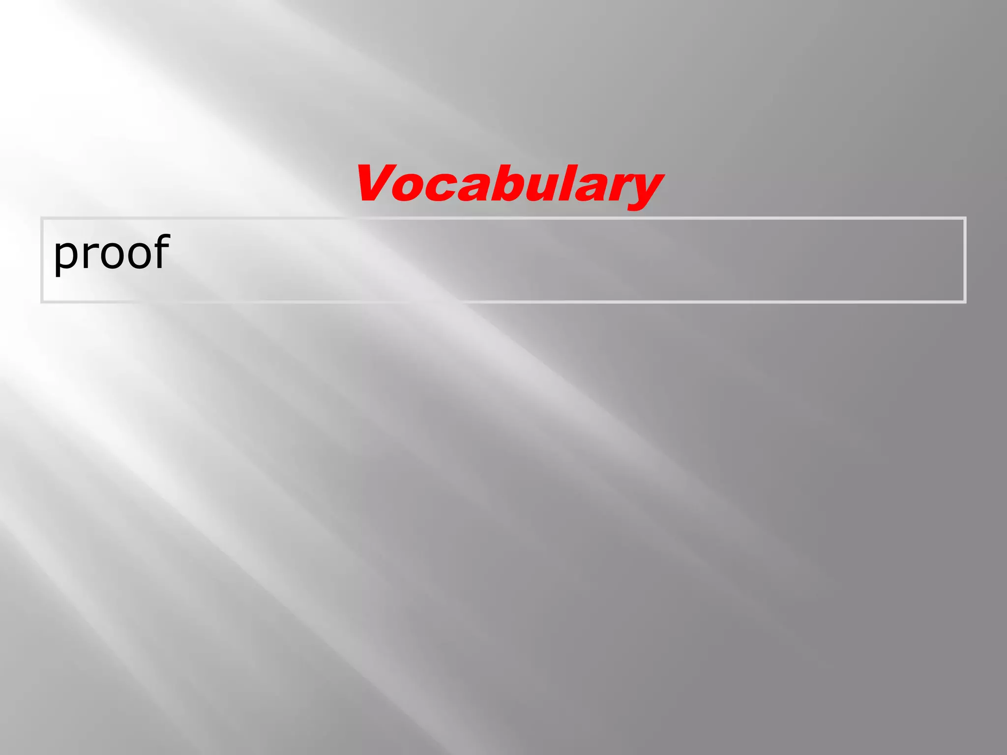 proof
Vocabulary
 