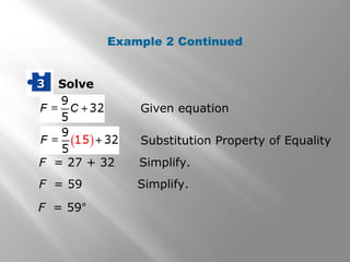 Solve33
F = 27 + 32 Simplify.
F = 59 Simplify.
Given equation
Substitution Property of Equality
F = 59°
Example 2 Continued
 