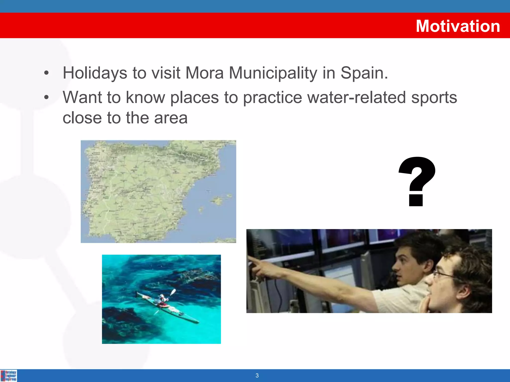 MotivationHolidaystovisit Mora Municipality in Spain.Wanttoknow places topracticewater-relatedsportsclosetothearea3?