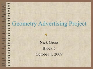 Geometry Advertising Project Nick Gross Block 5 October 1, 2009 