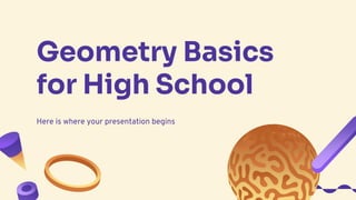 Geometry Basics
for High School
Here is where your presentation begins
 