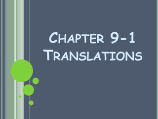 CHAPTER 9-1
TRANSLATIONS
 