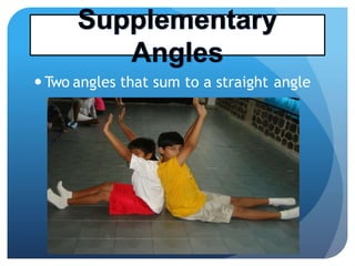  Two angles that sum to a straight angle
 
