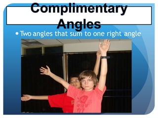 Two angles that sum to one right angle
 