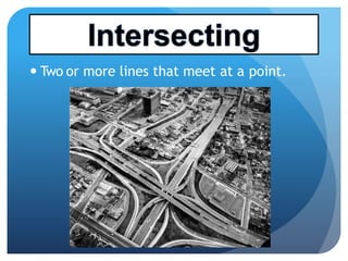  Two or more lines that meet at a point.
 